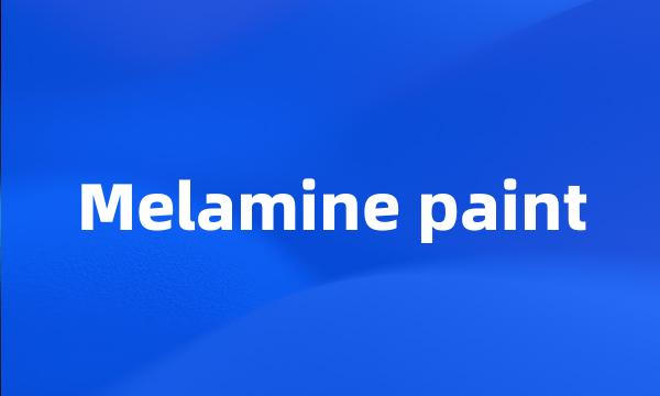 Melamine paint