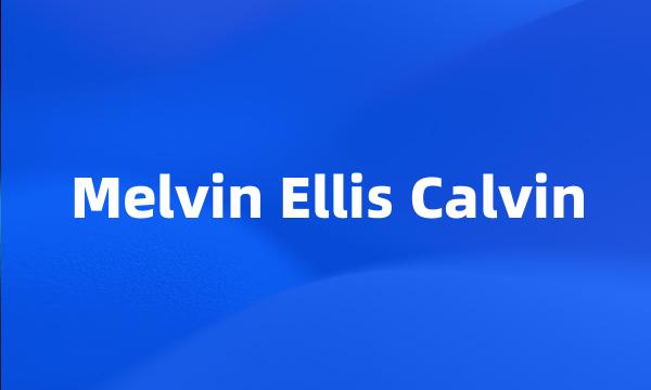 Melvin Ellis Calvin