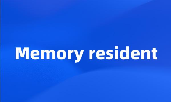 Memory resident