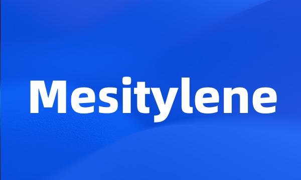 Mesitylene