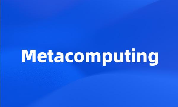 Metacomputing