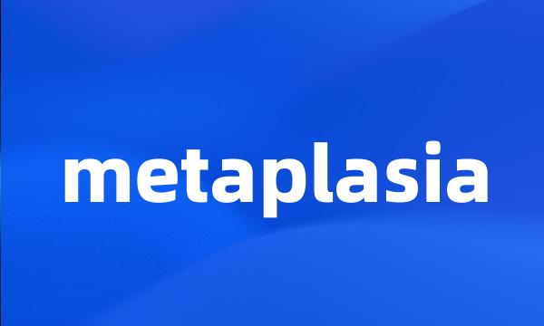 metaplasia