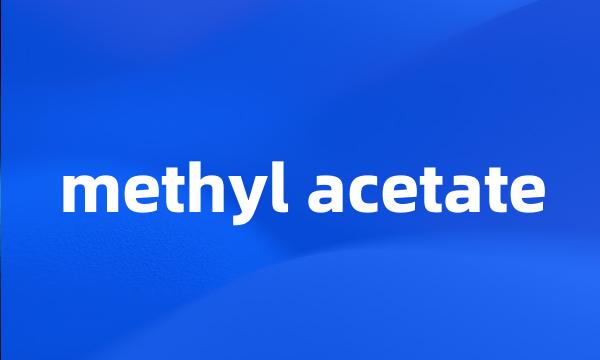 methyl acetate