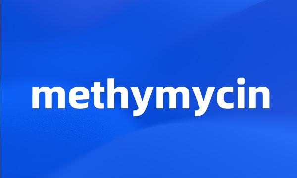 methymycin