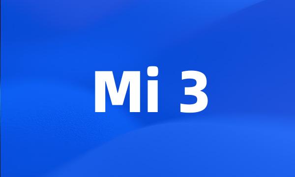 Mi 3