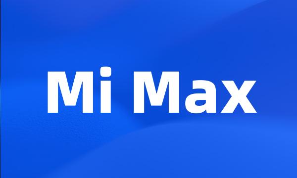 Mi Max