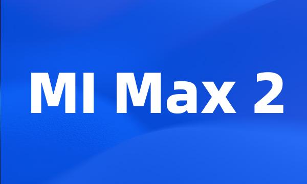 MI Max 2