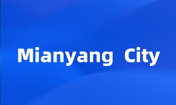 Mianyang  City