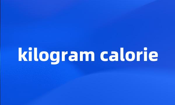 kilogram calorie