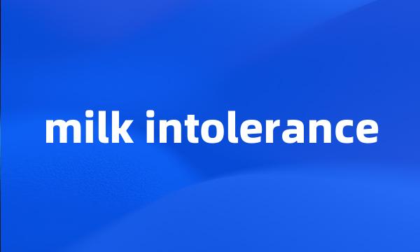 milk intolerance