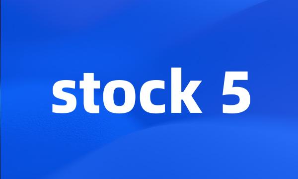 stock 5