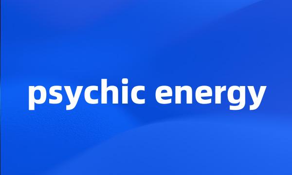 psychic energy