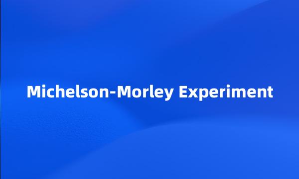 Michelson-Morley Experiment