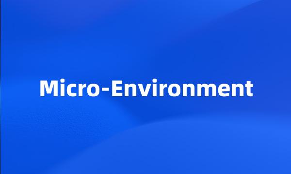 Micro-Environment