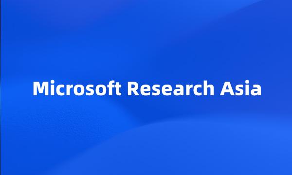 Microsoft Research Asia