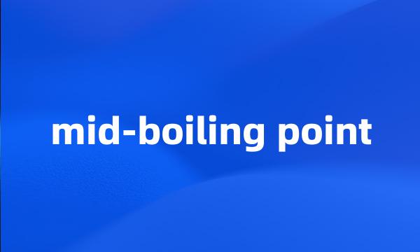 mid-boiling point