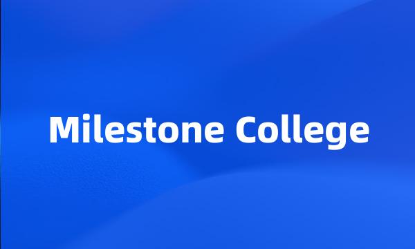 Milestone College