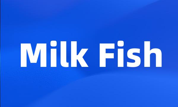 Milk Fish