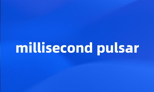 millisecond pulsar