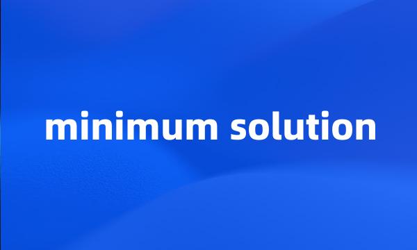 minimum solution