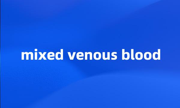 mixed venous blood