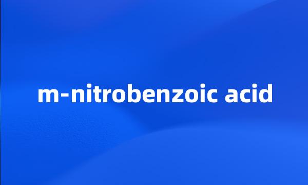 m-nitrobenzoic acid