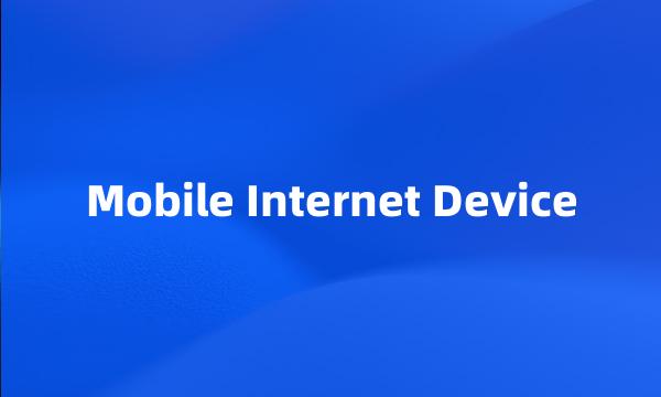 Mobile Internet Device