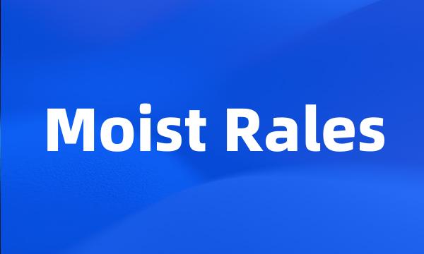 Moist Rales