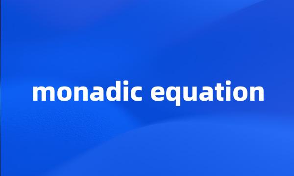 monadic equation