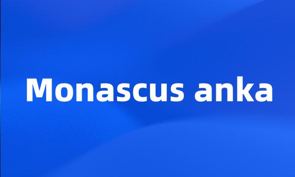 Monascus anka