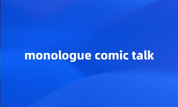 monologue comic talk