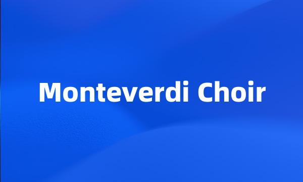 Monteverdi Choir