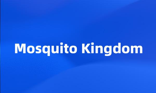 Mosquito Kingdom