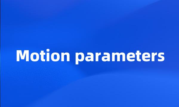 Motion parameters