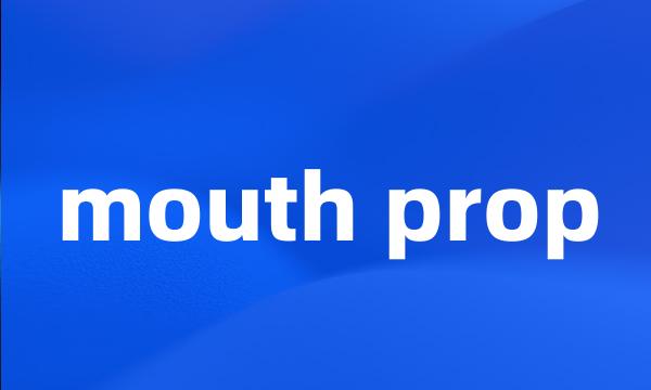 mouth prop