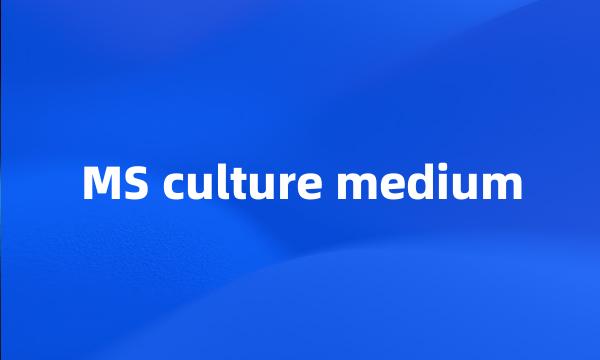 MS culture medium