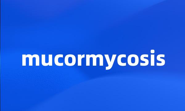 mucormycosis