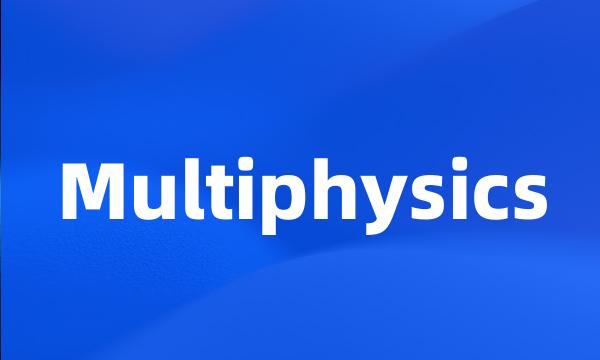 Multiphysics