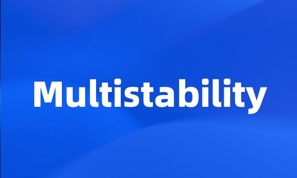 Multistability