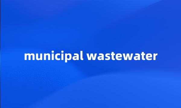 municipal wastewater