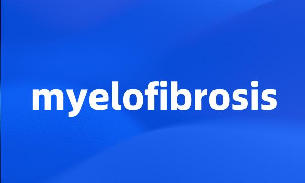 myelofibrosis