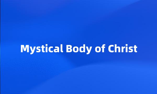 Mystical Body of Christ