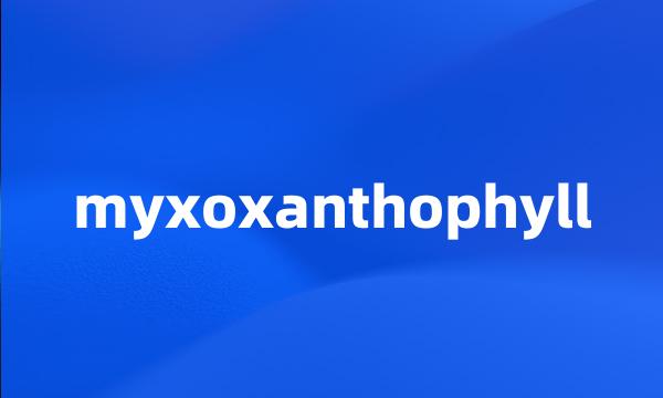 myxoxanthophyll