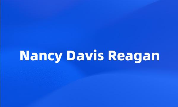 Nancy Davis Reagan