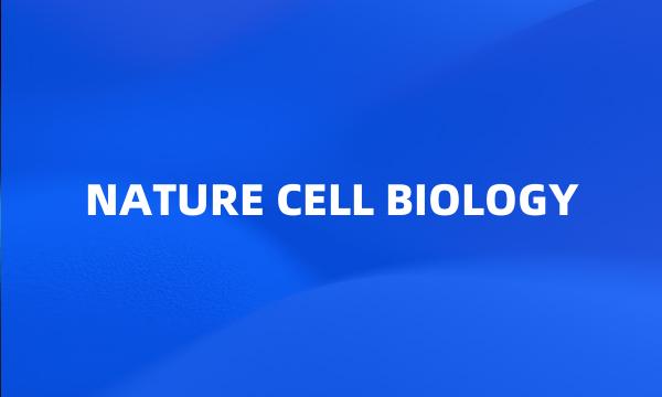 NATURE CELL BIOLOGY