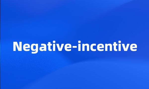 Negative-incentive