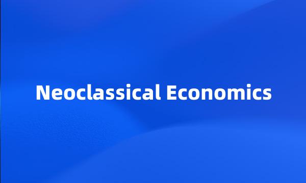 Neoclassical Economics