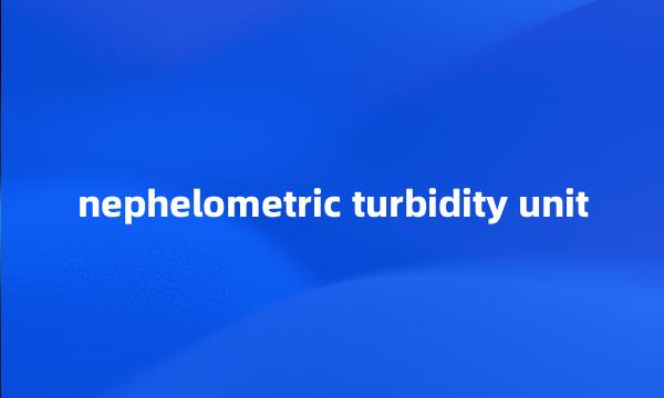 nephelometric turbidity unit