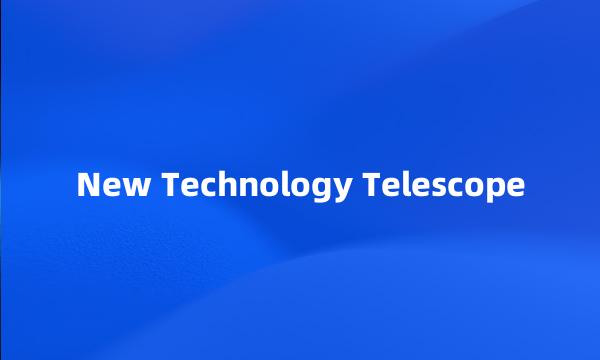 New Technology Telescope