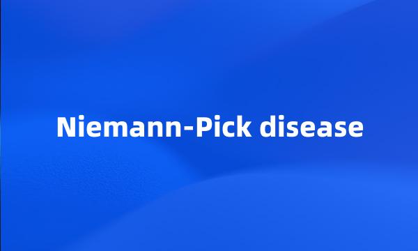 Niemann-Pick disease